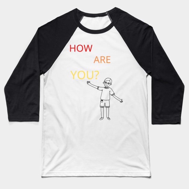 How are you? Baseball T-Shirt by the-dangerous